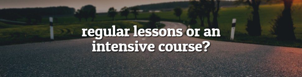 regular lessons or an intensive course