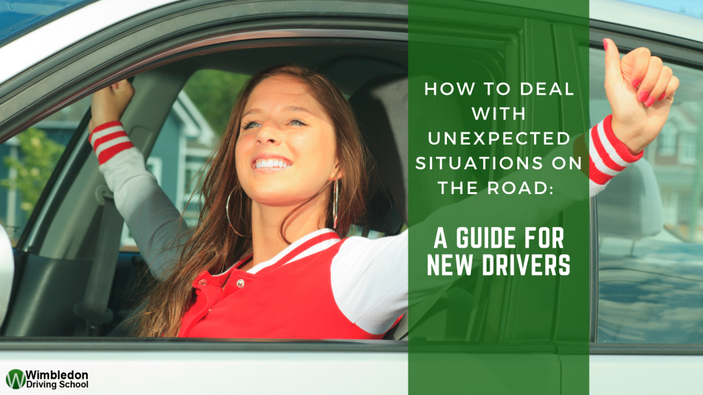 How to Deal with Unexpected Situations on the Road: A Guide for New Drivers